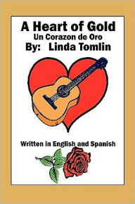A Heart of Gold: Un Corazon de Oro Linda Tomlin Author