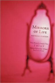 Mirrors Of Life Raymond Clayton Author