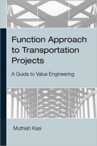 Function Approach to Transportation Projects - A Value Engineering Guide Muthiah Kasi Author