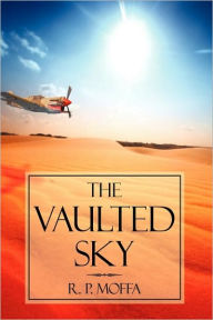 The Vaulted Sky R. P. Moffa Author