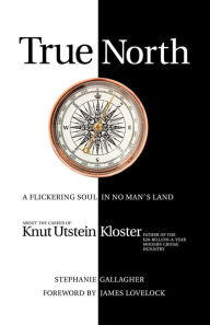 True North: A Flickering soul in no man's land; Knut Utstein Kloster, father of the $20-billion-a-year modern cruise industry Stephanie Gallagher Auth