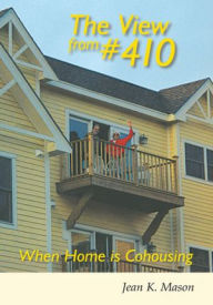 The View from #410: When Home is Cohousing - Jean K. Mason