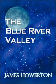 The Blue River Valley - James Howerton