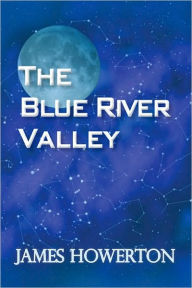 THE BLUE RIVER VALLEY - James Howerton