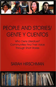 People and Stories / Gente y Cuentos: Communities Find Their Voice Through Short Stories Hirschman Sarah Hirschman Author