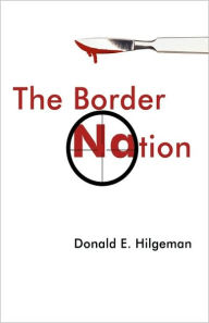 The Border Nation E. Hilgeman Donald E. Hilgeman Author
