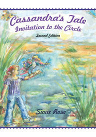 Cassandra's Tale: Invitation to the Circle Sioux Rose Author