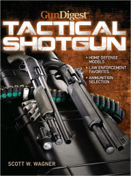 Gun Digest Book of The Tactical Shotgun (PagePerfect NOOK Book) - Scott W. Wagner