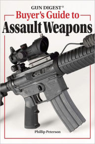 Gun Digest Buyer's Guide to Assault Weapons (PagePerfect NOOK Book) - Phillip Peterson