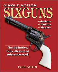 Single Action Sixguns (PagePerfect NOOK Book) - John Taffin