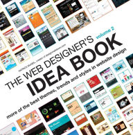 The Web Designer's Idea Book Volume 2: More of the Best Themes, Trends and Styles in Website Design - Patrick McNeil