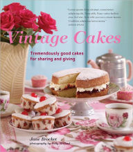 Vintage Cakes: More Than 90 Heirloom Recipes for Tremendously Good Cakes - Jane Brocket