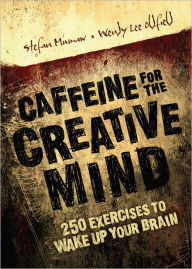 Caffeine for the Creative Mind: 250 Exercises to Wake Up Your Brain (PagePerfect NOOK Book) - Stefan Mumaw