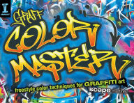 GRAFF COLOR MASTER: Freestyle Color Techniques for GRAFFITI Art Scape Martinez Author