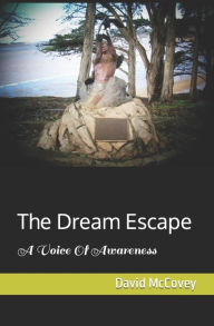 The Dream Escape: A Voice Of Awareness David McCovey Author