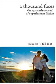 A Thousand Faces, the Quarterly Journal of Superhuman Fiction: Issue #6 : Fall 2008 - Frank Byrns