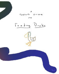 A Toddler's Guide to Feeding Ducks - Mark Norman