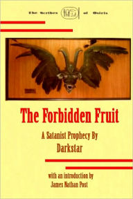 The Forbidden Fruit: A Satanist Prophecy By Darkstar James Nathan Post Author