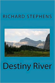 Destiny River: Can Destiny Be Changed? - Richard Stephens