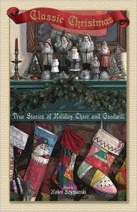 Classic Christmas: True Stories of Hoilday Cheer and Goodwill (PagePerfect NOOK Book) - Helen Szymanski