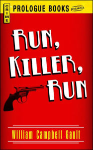 Run, Killer, Run William Campbell Gault Author