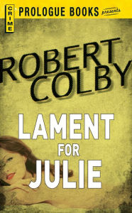 Lament for Julie Robert Colby Author