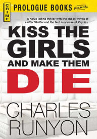 Kiss The Girls and Make Them Die Charles Runyon Author