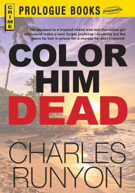 Color Him Dead Charles Runyon Author