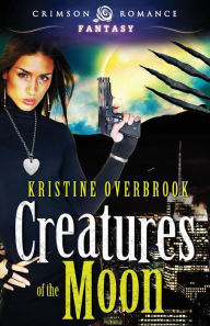 Creatures Of The Moon Kristine Overbrook Author