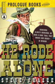 He Rode Alone Steve Frazee Author
