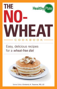 The No-Wheat Cookbook: Easy, Delicious Recipes for a Wheat-Free Diet - Kimberly A. Tessmer