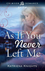 As If You Never Left Me Katriena Knights Author