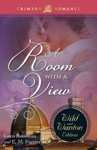 A ROOM WITH A VIEW: THE WILD & WANTON EDITION Coco Rousseau Author