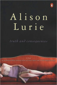 Truth and Consequences: A Novel - Alison Lurie