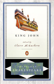 King John (Pelican Shakespeare Series) - William Shakespeare