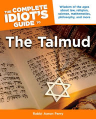 The Complete Idiot's Guide to the Talmud - Aaron Parry