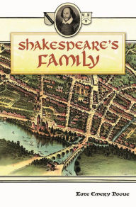 Shakespeare's Family Kate Emery Pogue Editor