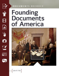 Founding Documents of America: Documents Decoded: Documents Decoded John R. Vile Author