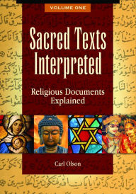 Sacred Texts Interpreted: Religious Documents Explained [2 volumes] Carl Olson Author
