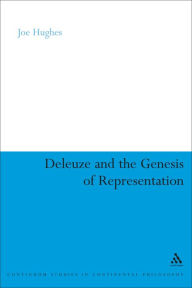 Deleuze and the Genesis of Representation Joe Hughes Author