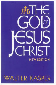 The God of Jesus Christ: New Edition Walter Kasper Author