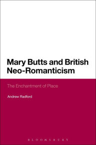 Mary Butts and British Neo-Romanticism: The Enchantment of Place Andrew Radford Author