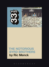The Byrds' The Notorious Byrd Brothers Ric Menck Author