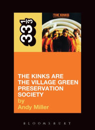 The Kinks' The Kinks Are the Village Green Preservation Society Andy Miller Author