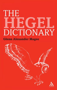 The Hegel Dictionary Glenn Alexander Magee Author