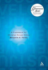 Just Love: A Framework for Christian Sexual Ethics - Margaret Farley