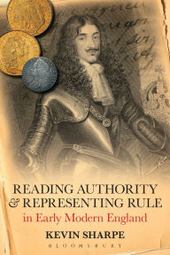 Reading Authority and Representing Rule in Early Modern England Kevin Sharpe Author