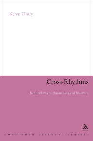 Cross-Rhythms: Jazz Aesthetics in African-American Literature Keren Omry Author