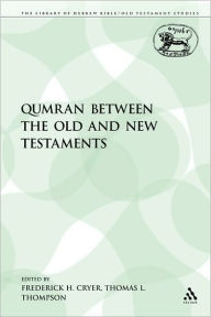 Qumran between the Old and New Testaments Frederick H. Cryer Editor