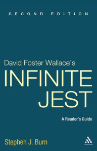 David Foster Wallace's Infinite Jest, Second Edition: A Reader's Guide Stephen J. Burn Author